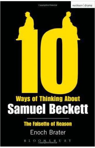 10 Ways Of Thinking About Samuel Beckett The Falsetto of Reason