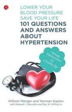101 Questions and Answers About Hypertension  Lower Your Blood Pressure Save Your Life