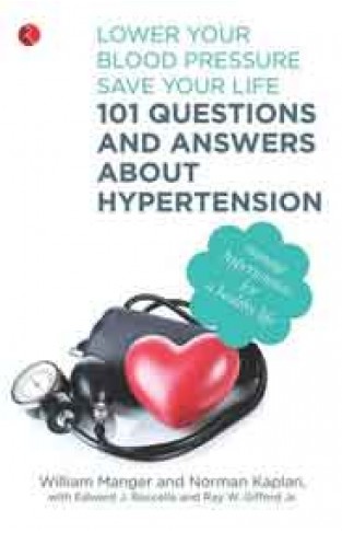 101 Questions and Answers About Hypertension  Lower Your Blood Pressure Save Your Life