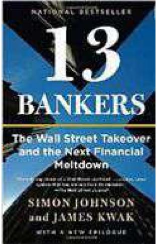 13 Bankers The Wall Street Takeover And The Next Financial Meltdown