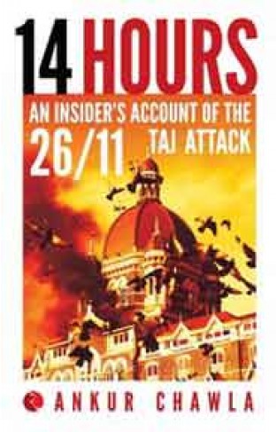 14 Hours: An Insiders Account of the 26/11 Taj Attack