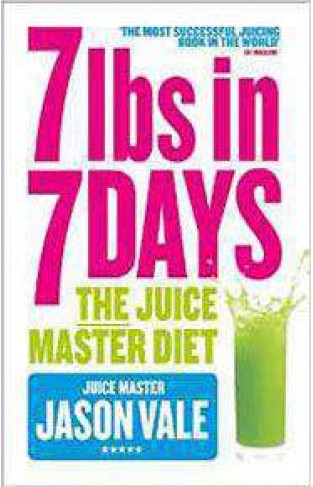 7lbs in 7 Days The Juice Master Diet