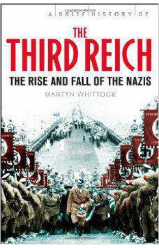 A Brief History of The Third Reich: The Rise and Fall of the Nazis - Paperback 