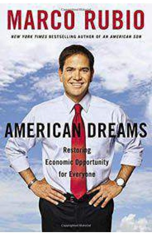 American Dreams : Restarting the Economy and Restoring the Land of Opportunity