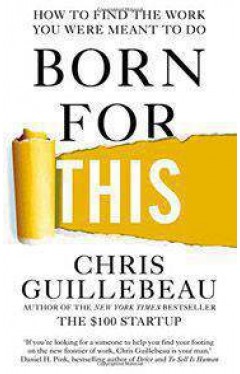Born for This How to Find the Work You Were Meant to Do  - (PB)
