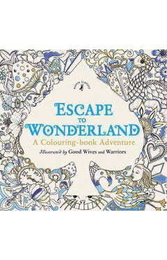 Escape to Wonderland: A Colouring Book Adventure