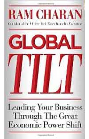 Global Tilt Leading Your Business Through the Great Economic Power Shift