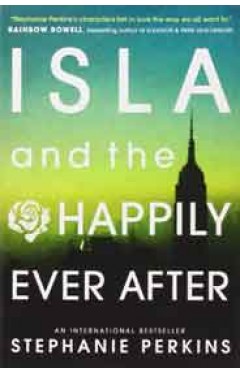 Isla and the Happily Ever After Anna &amp; the French Kiss 3