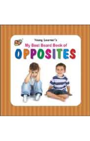My Best Board Book of Opposites - (HB)