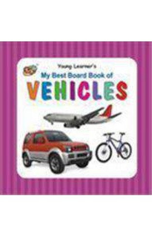 My Best Board Book of Vehicles  - (HB)