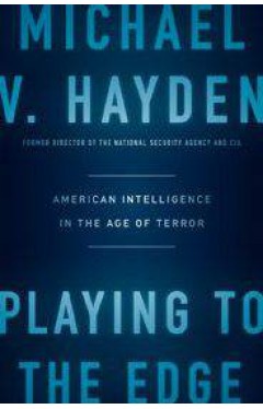 Playing to the Edge American Intelligence in the Age of Terror
