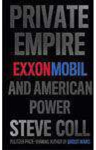 Private Empire: ExxonMobil And American Power - (HB)