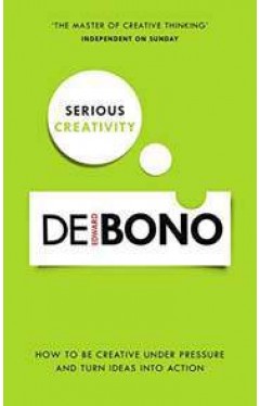 Serious Creativity : How to be creative under pressure and turn ideas into action   - (PB)