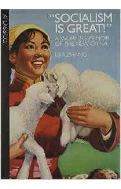 Socialism Is Great: A Workers Memoir Of The China