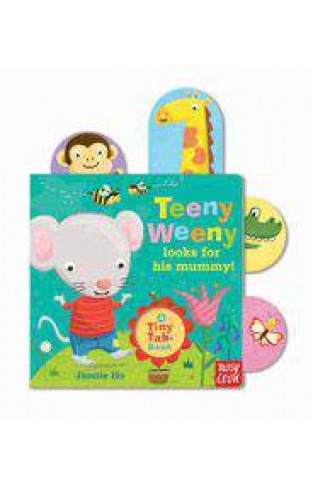 Teeny Weeny Looks for His Mummy Tiny Tabs Board book