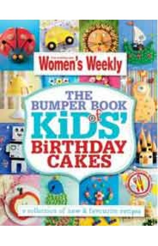 The Bumper Book of Kids Birthday Cakes