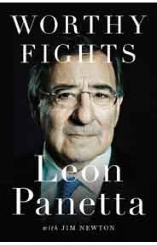 Worthy Fights A Memoir of Leadership in War and Peace  