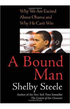 A Bound Man: Why We are Excited About Obama and Why He Cant Win