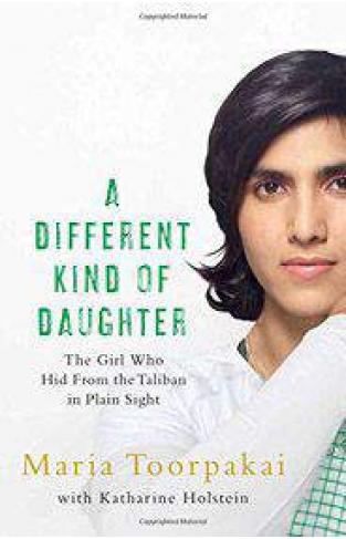 A Different Kind of Daughter The Girl Who Hid from the Taliban in Plain Sight