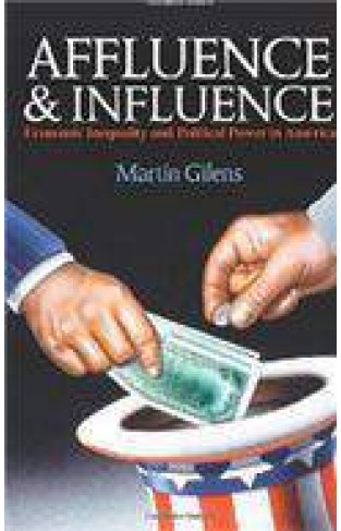 Affluence and Influence: Economic Inequality and Political Power in America Russell Sage Foundation Copub