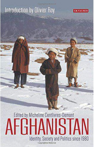 Afghanistan Identity Society and Politics Since 1980 Library of Modern Middle East Studies