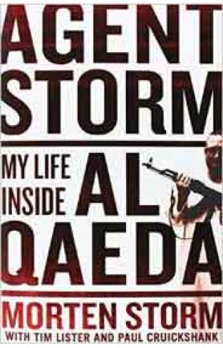 Agent Storm My Life Inside Al Qaeda :