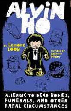 Alvin Ho: Allergic to Dead Bodies Funerals and Other Fatal Circumstances -