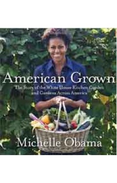 American Grown: The Story of the White House Kitchen Garden and Gardens Across America 