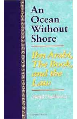 An Ocean without Shore Ibn Arabi the Book and the Law