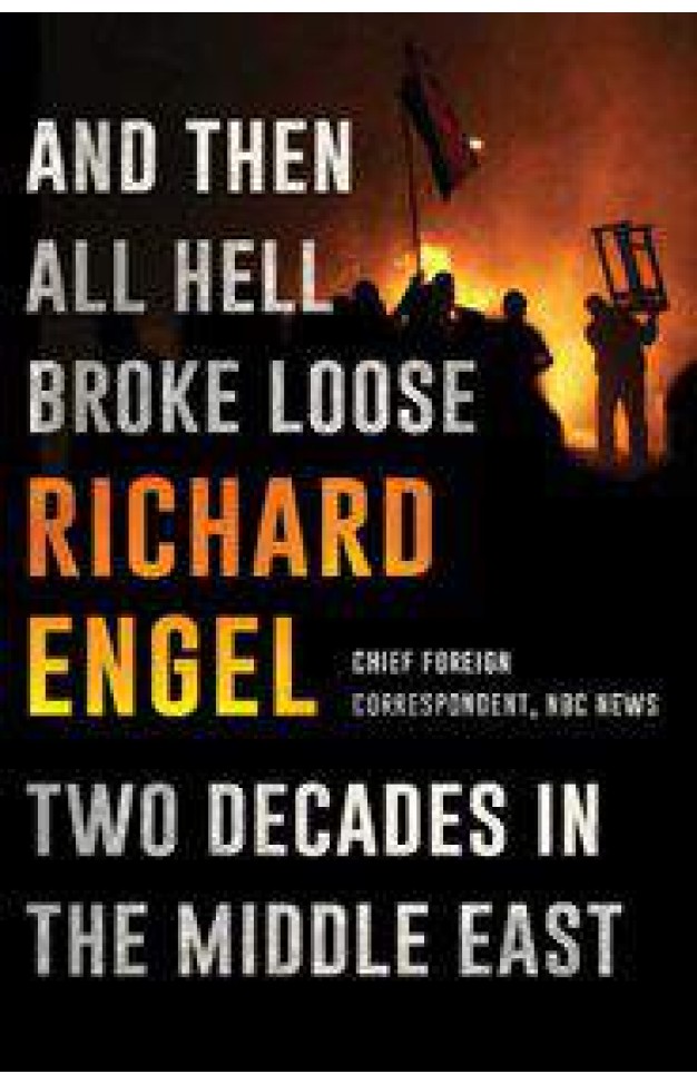 And Then All Hell Broke Loose Two Decades in the Middle East