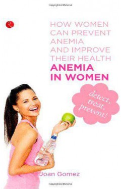 Anemia in Women How Women can Prevent Anemia and Improve Their Health