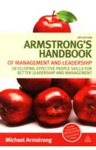 Armstrongs Handbook of Management and Leadership: Developing Effective People Skills for Better Leadership and Management