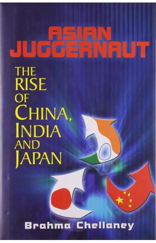 Asian Juggernaut : The Rise of China, India and Japan