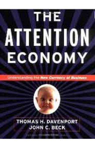 Attention Economy Understanding the New Currency of Busine