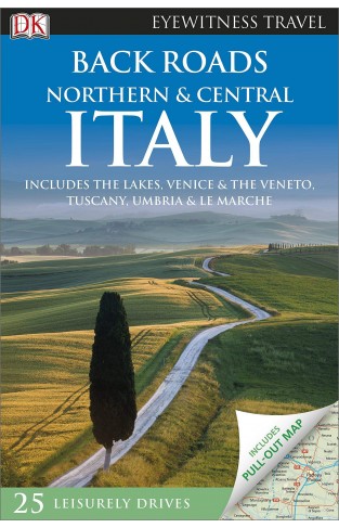 Back Roads Northern & Central Italy DK Eyewitness Travel Back Roads