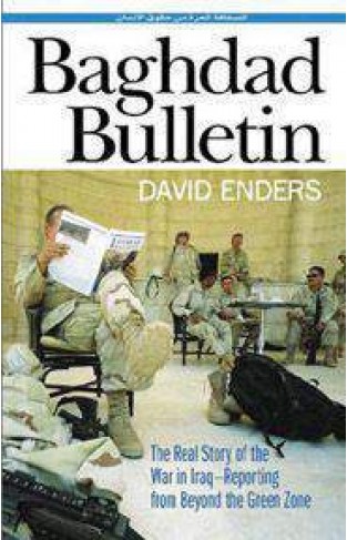 Baghdad Bulletin: The Real Story of the War in Iraq  Reporting From Beyond the Green Zone