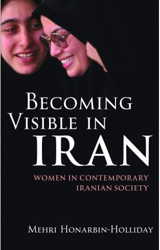Becoming Visible in Iran Women in Contemporary Iranian Society :
