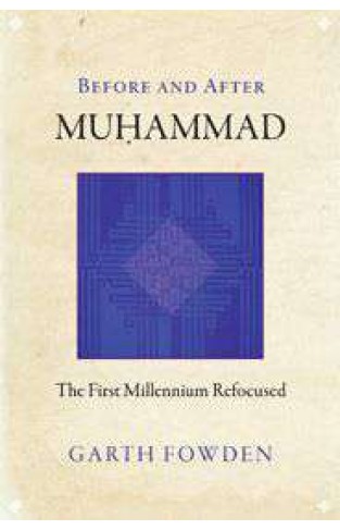 Before and After MuhammadThe First Millennium Refocused
