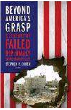 Beyond Americas Grasp: A Century Of Failed Diplomacy In The Middle East