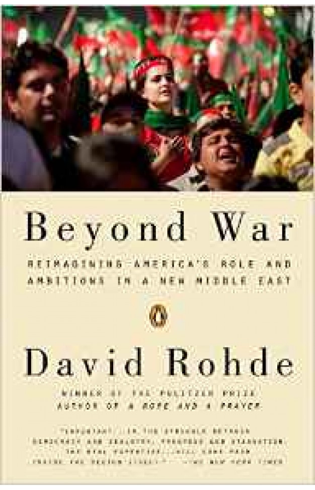 Beyond War: Reimagining Americas Role and Ambitions in a New Middle East