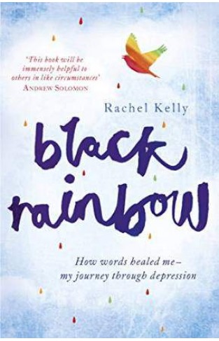Black Rainbow: How Words Healed Me: My Journey Through Depression 