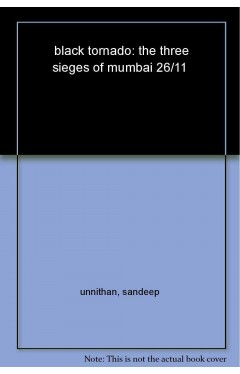 Black Tornado: The Three Sieges of Mumbai 26/11