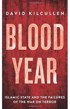 Blood Year Islamic State and the Failures of the War on Terror -