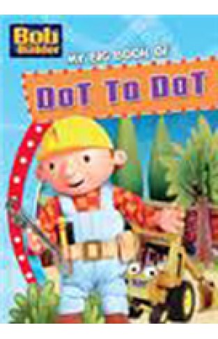 Bob the Builder My Big Book of Dot to Dot 