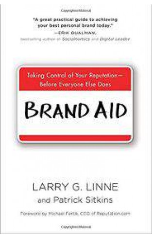 Brand Aid: Taking Control of Your ReputationBefore Everyone Else Does