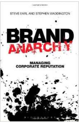 Brand Anarchy Managing Corporate Reputation