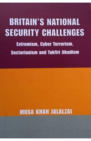 Britains National Security Challenges Extremism Cyber Terrorism Sectarianism and Takfiri
