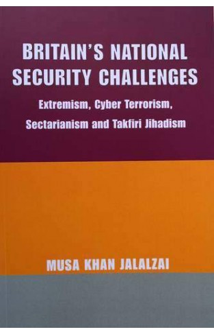 Britains National Security Challenges Extremism Cyber Terrorism Sectarianism and Takfiri