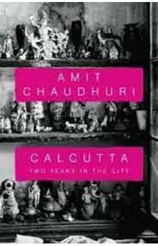 Calcutta: Two Years in the City -