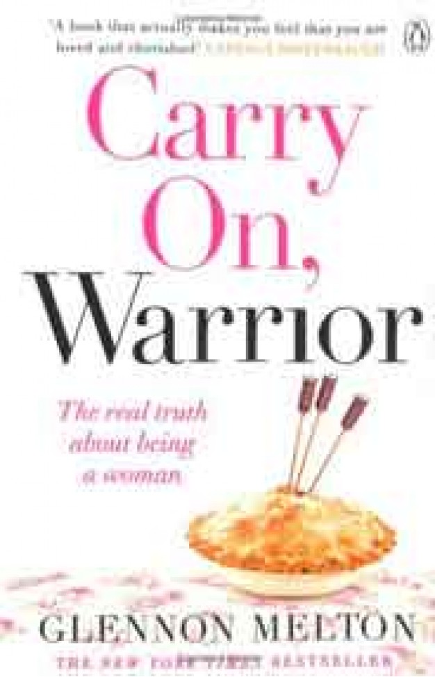 Carry On Warrior The real truth about being a woman